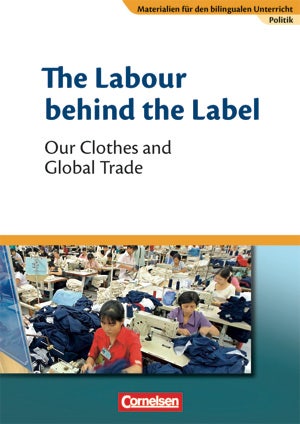 The Labour behind the Label - Our Clothes and Global Trade
