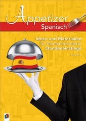 Appetizer. Spanisch. Ideen und Materialien für themenorientierte Stundeneinstiege
