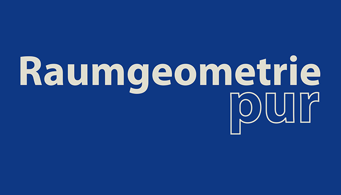 Raumgeometrie pur
