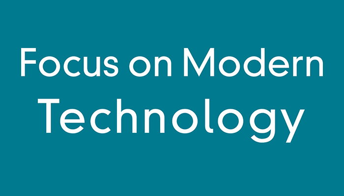 Focus on Modern Technology