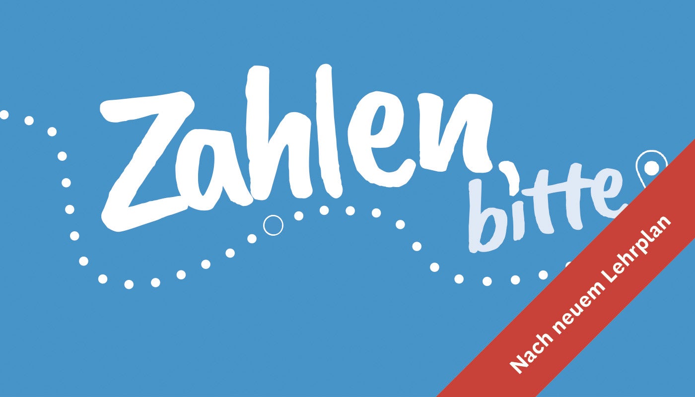 Zahlen, bitte! - nach neuem Lehrplan