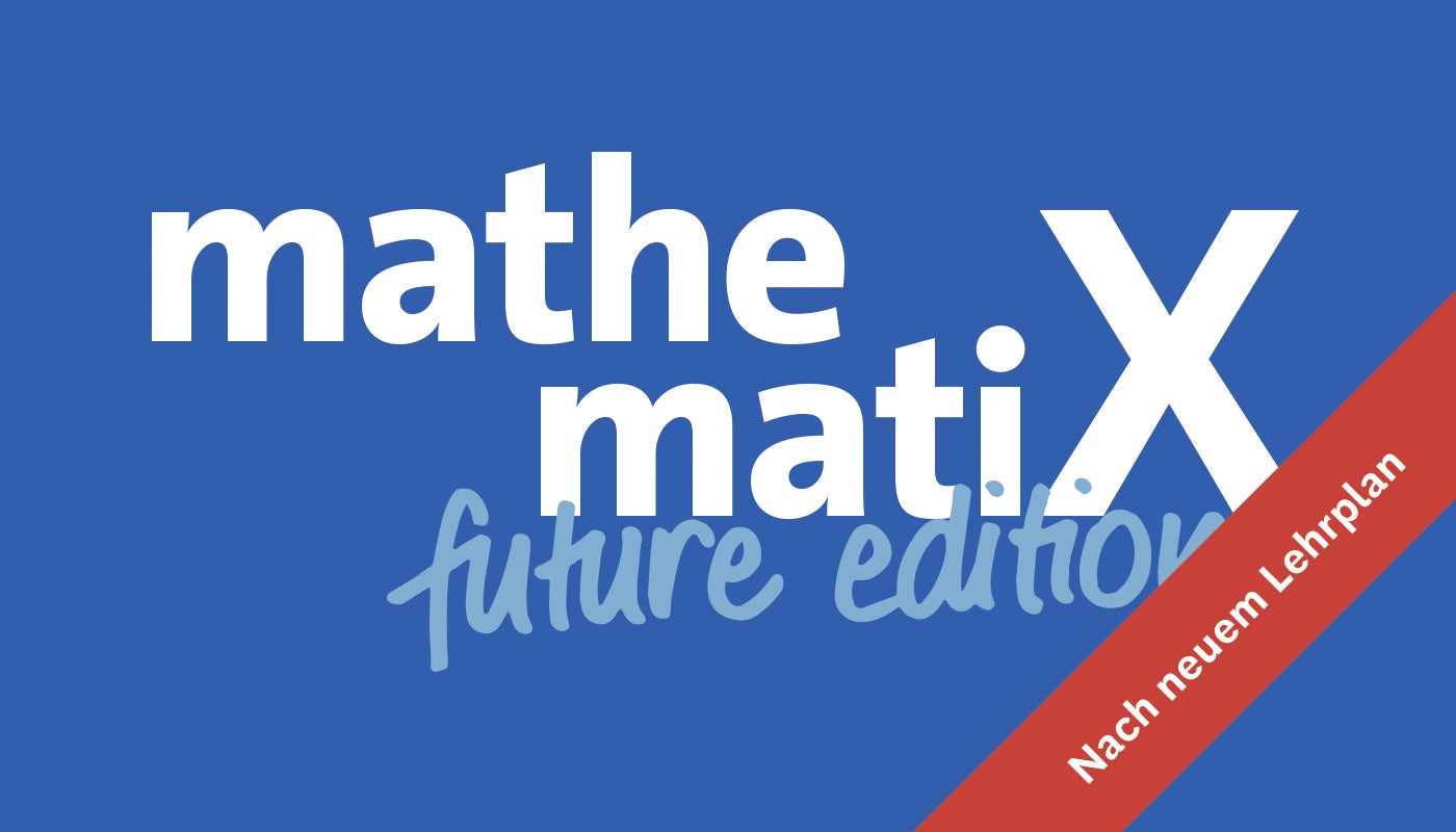 mathematiX - nach neuem Lehrplan